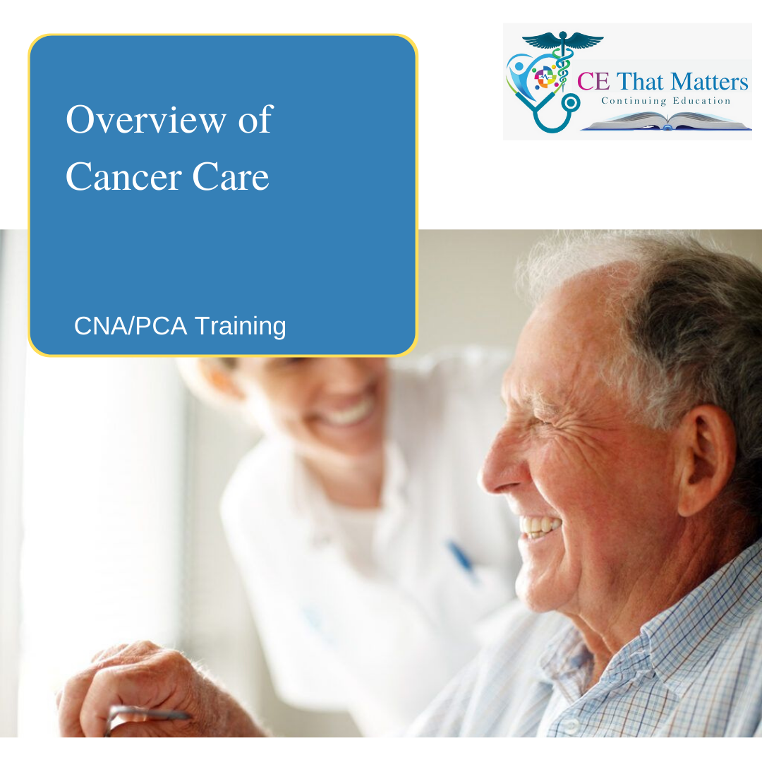 Cna Pca Overview Of Cancer Care Ce That Matters