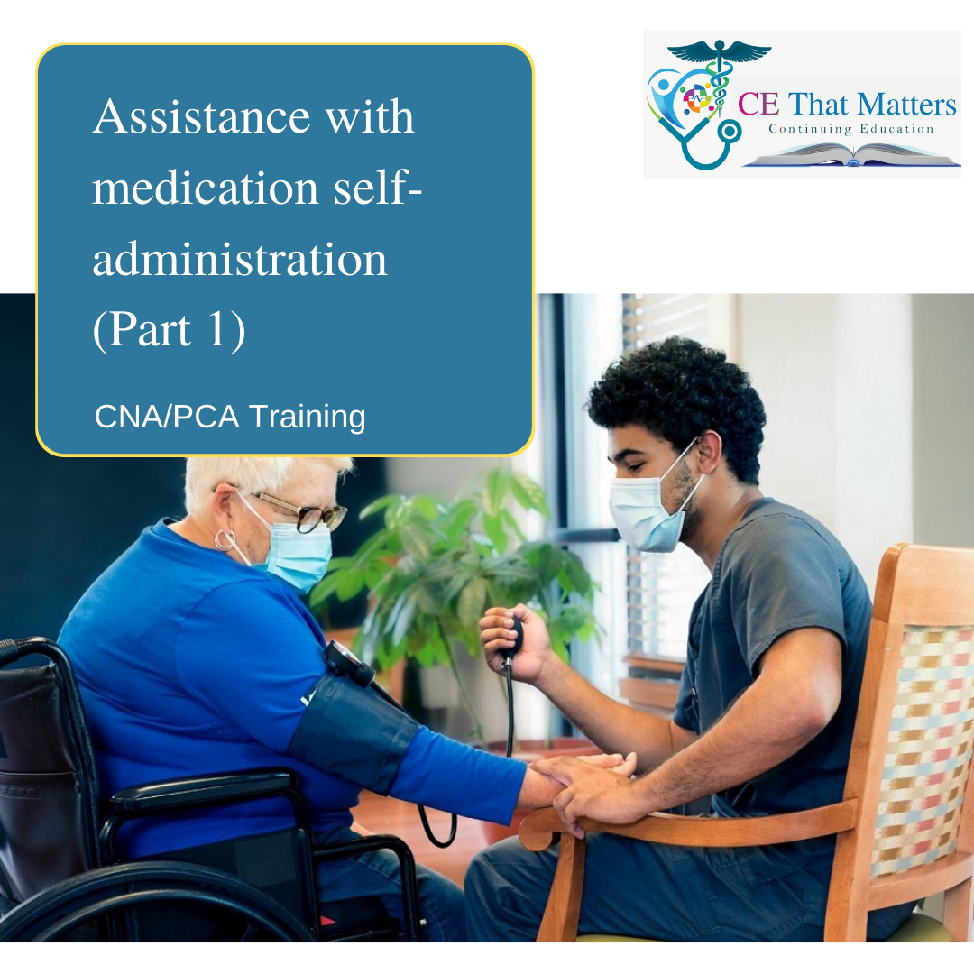 Cna Pca Assistance With Medication Self Administration Part Ce