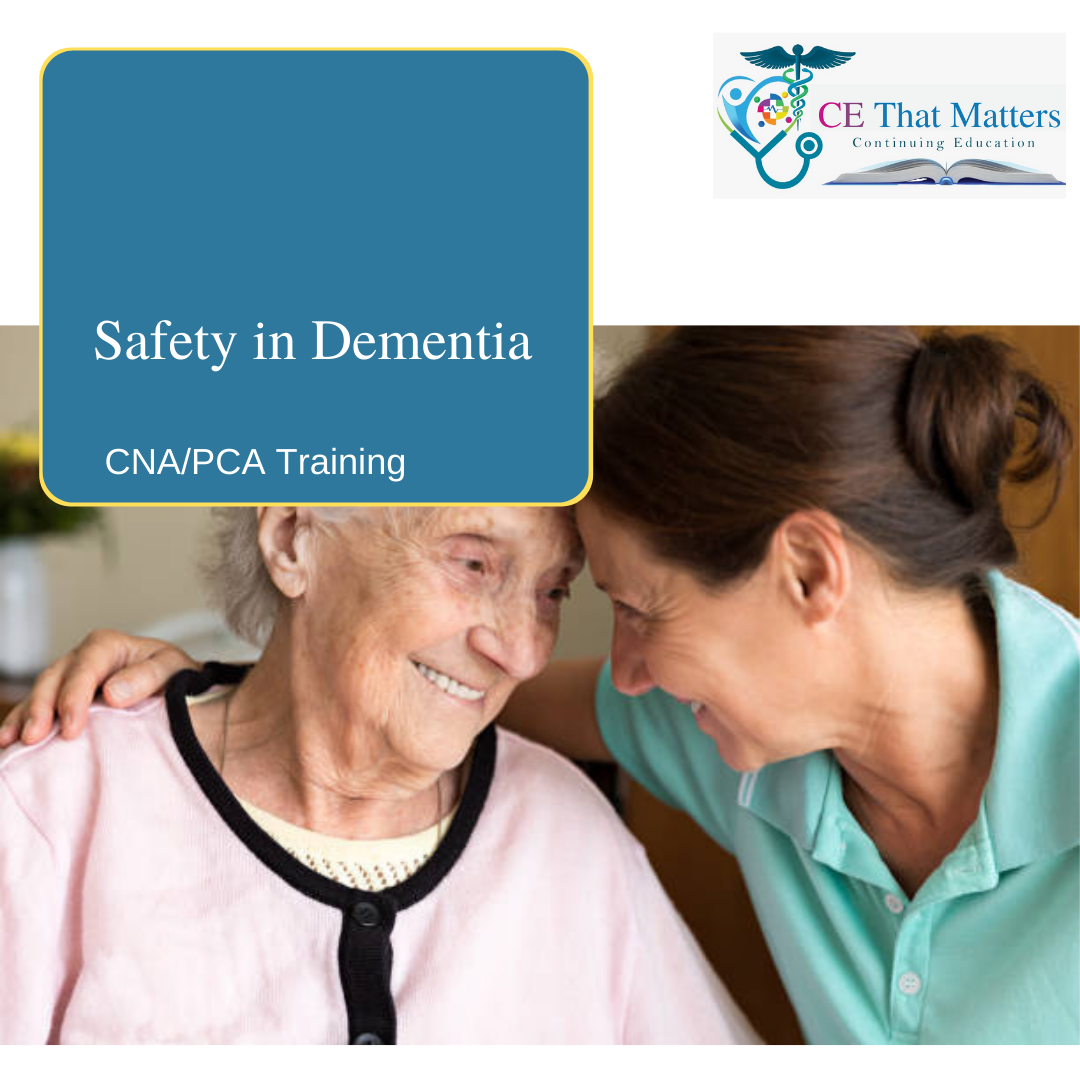 CNA/PCA – Safety In Dementia - CE That Matters