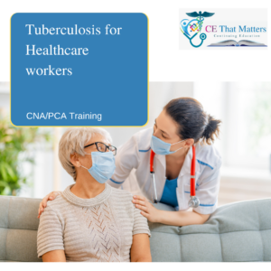 CNA/PCA – Tuberculosis for Healthcare Workers